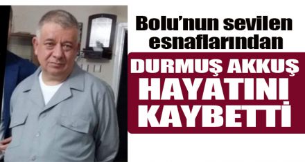 SEVİLEN ESNAF HAYATINI KAYBETTİ
