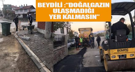BEYDİLİ :“DOĞALGAZIN ULAŞMADIĞI YER KALMASIN”