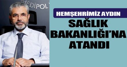 HEMŞERİMİZ AYDIN, SAĞLIK BAKANLIĞI'NA ATANDI