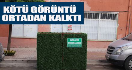 KÖTÜ GÖRÜNTÜ  ORTADAN KALKTI