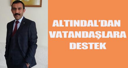 MUSTAFA ALTINDAL'DAN VATANDAŞLARA DESTEK
