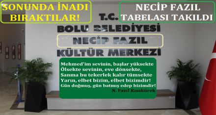 İNADI BIRAKTILAR NECİP FAZIL TABELASI TAKILDI