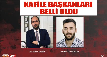 KAFİLE BAŞKANLARI BELLİ OLDU