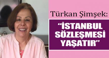 ŞİMŞEK: “İSTANBUL SÖZLEŞMESİ YAŞATIR”