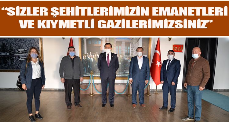 “SİZLER ŞEHİTLERİMİZİN EMANETLERİ VE KIYMETLİ GAZİLERİMİZSİNİZ”