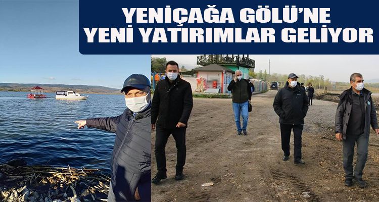YENİÇAĞA GÖLÜ'NE YENİ YATIRIMLAR GELİYOR