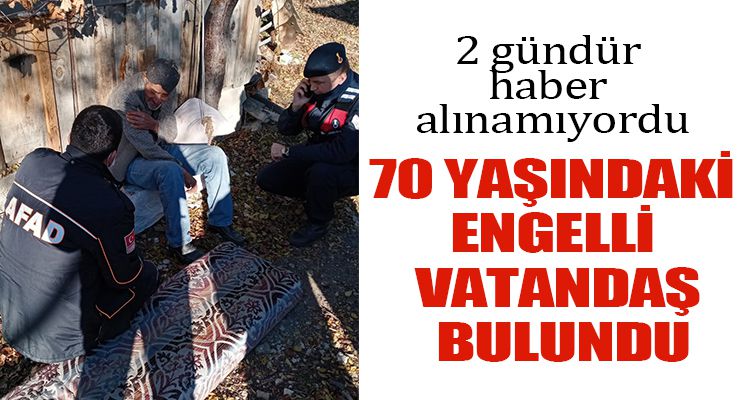 70 YAŞINDAKİ ENGELLİ VATANDAŞ BULUNDU