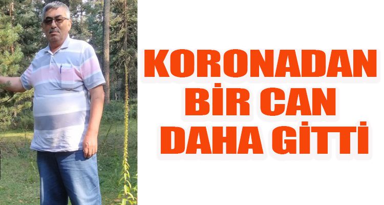 KORONADAN BİR CAN DAHA GİTTİ