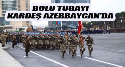 BOLU TUGAYI KARDEŞ AZERBAYCAN'DA