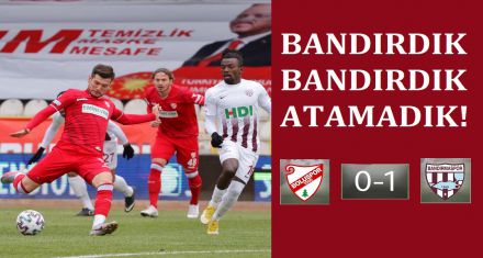 BANDIRMA'YA TAKILDIK 0-1