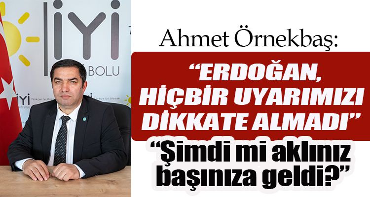 Örnekbaş: "Erdoğan, hiçbir uyarımızı dikkate almadı"