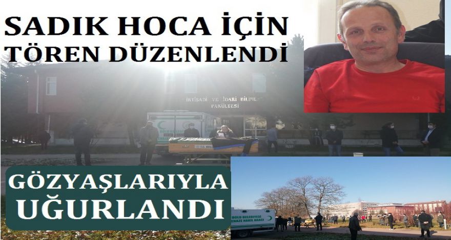 SADIK HOCA İÇİN ÜNİVERSİTEDE TÖREN DÜZENLENDİ