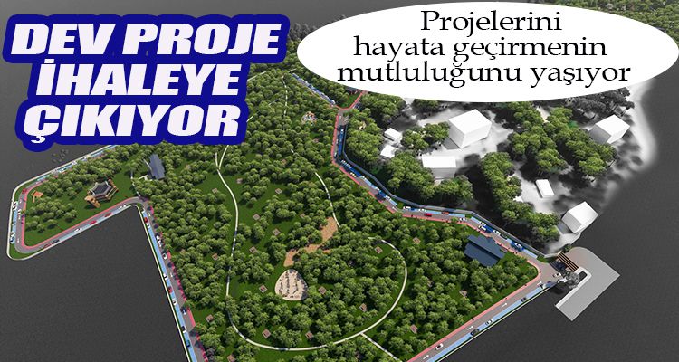 DEV PROJE İHALEYE ÇIKIYOR