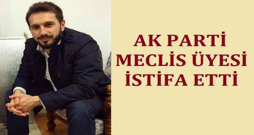 AK PARTİLİ BELEDİYE MECLİS ÜYESİ İSTİFA ETTİ!