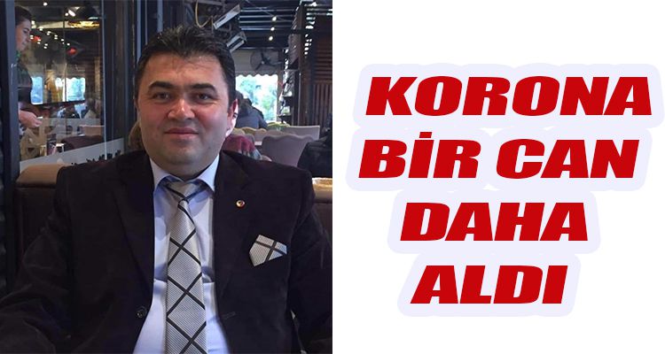 KORONA BİR CAN DAHA ALDI