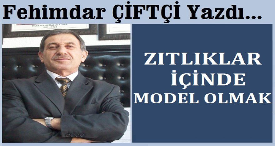 ZITLIKLAR İÇİNDE MODEL OLMAK