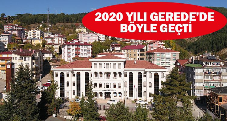2020 YILI GEREDE'DE BÖYLE GEÇTİ