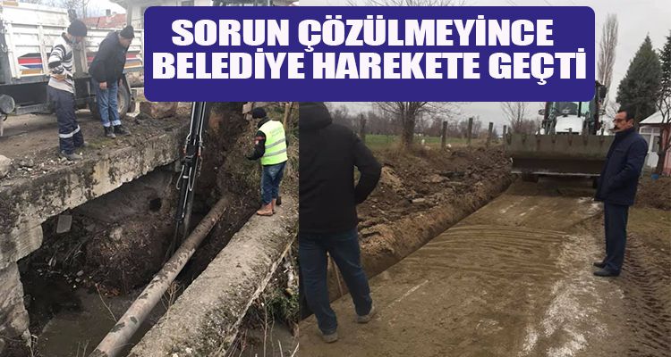 SORUN ÇÖZÜLMEYİNCE  BELEDİYESİ HAREKETE GEÇTİ