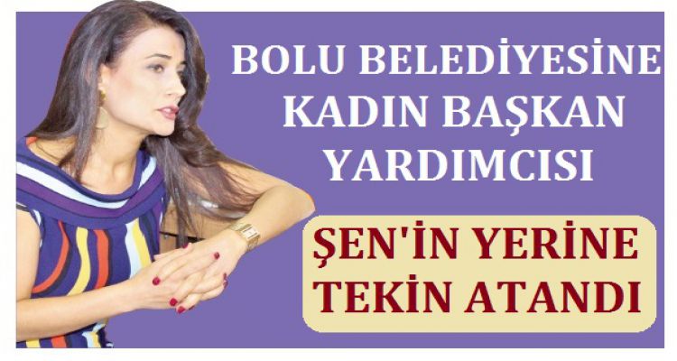 BOLU BELEDİYESİNE KADIN BAŞKAN YARDIMCISI