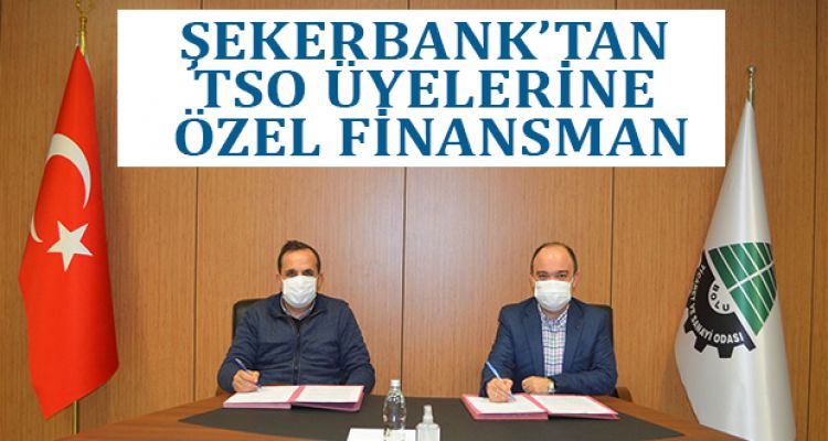 ŞEKERBANK'TAN TSO ÜYELERİNE ÖZEL FİNANSMAN