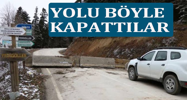 YOLU BÖYLE KAPATTILAR