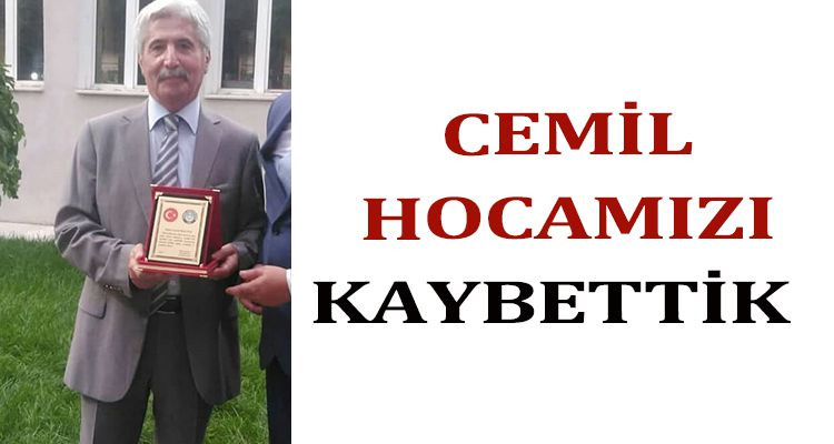 CEMİL HOCAMIZI KAYBETTİK