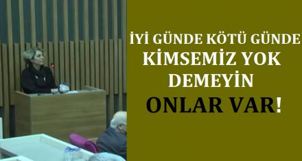 KİMSEMİZ YOK DEMEYİN, ONLAR VAR