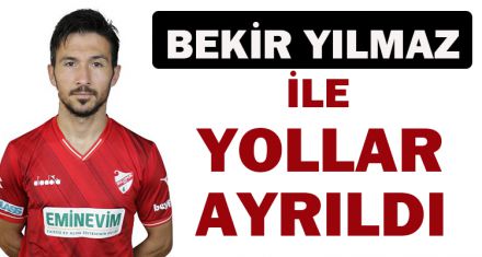 BEKİR YILMAZ İLE YOLLAR AYRILDI