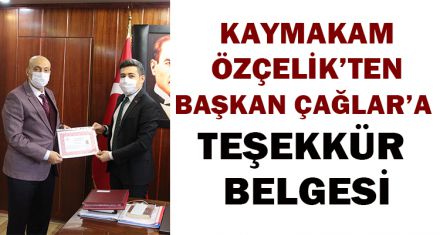 KAYMAKAM ÖZÇELİK'TEN BAŞKAN ÇAĞLAR'A TEŞEKKÜR BELGESİ