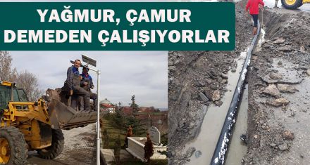 YAĞMUR, ÇAMUR DEMEDEN ÇALIŞIYORLAR