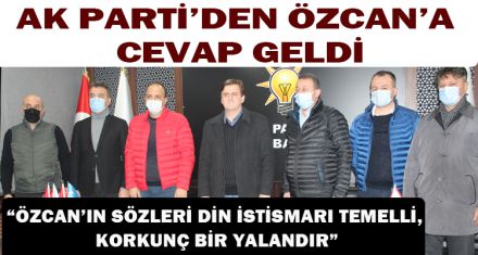 AK PARTİ'DEN ÖZCAN'A CEVAP GELDİ