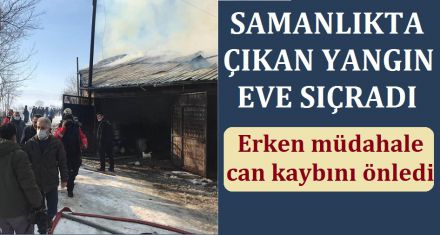 SAMANLIKTA ÇIKAN YANGIN EVE SIÇRADI