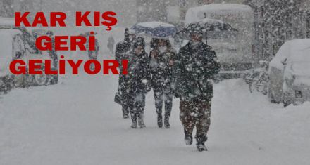 KAR KIŞ GERİ GELİYOR!