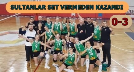 SULTANLAR SET VERMEDEN KAZANDI 0-3