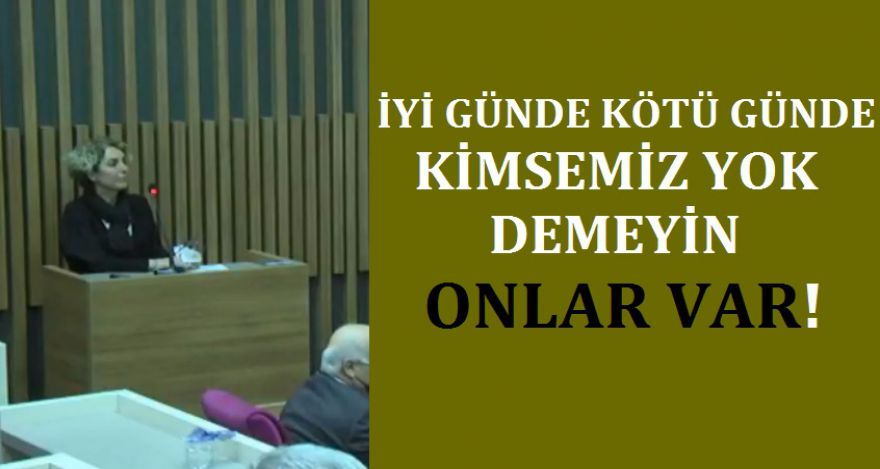 KİMSEMİZ YOK DEMEYİN, ONLAR VAR
