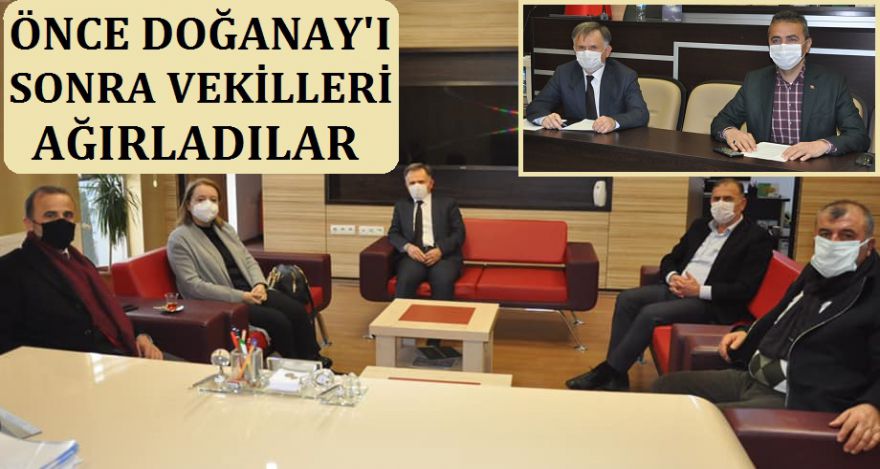 ÖNCE DOĞANAY'I ARDINDAN VEKİLLERİ AĞIRLADILAR