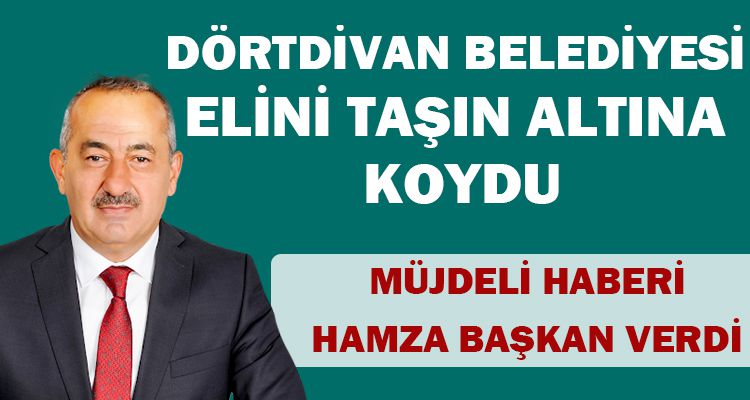 DÖRTDİVAN BELEDİYESİ ELİNİ TAŞIN ALTINA KOYDU