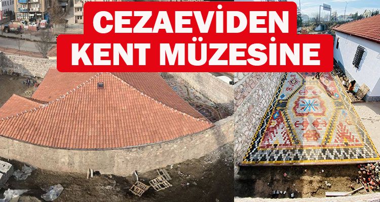CEZAEVİDEN KENT MÜZESİNE
