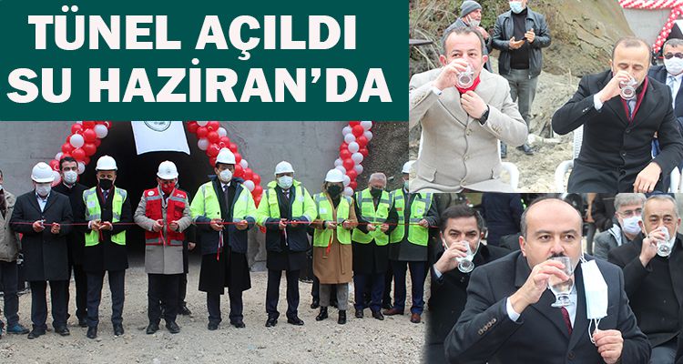 TÜNEL AÇILDI SU HAZİRAN'DA