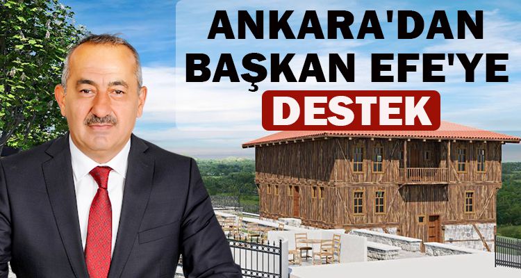 ANKARA'DAN BAŞKAN EFE'YE DESTEK