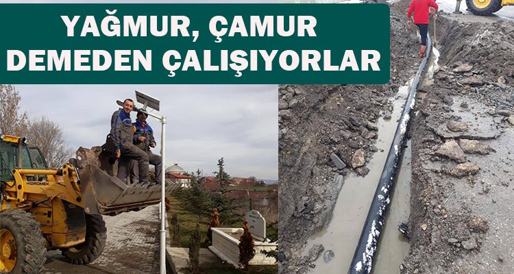 YAĞMUR, ÇAMUR DEMEDEN ÇALIŞIYORLAR