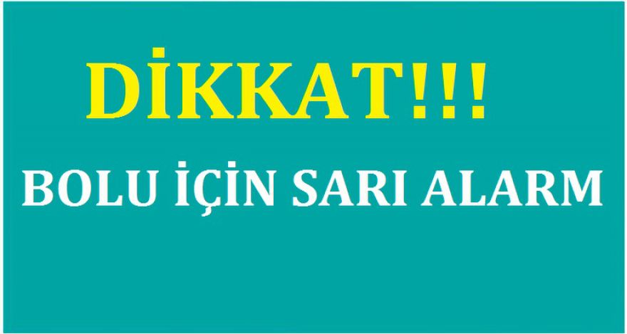 Dikkat! Bolu için sarı alarm