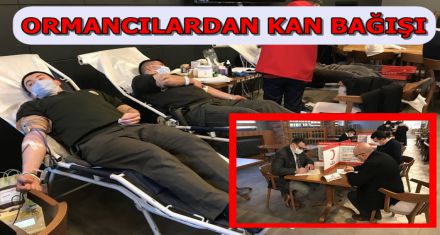 ORMANCILARDAN KAN BAĞIŞI