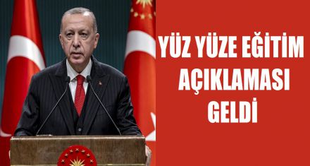 YÜZ YÜZE EĞİTİM AÇIKLAMASI GELDİ