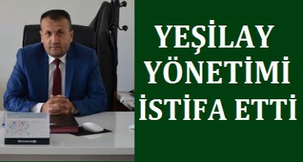 YEŞİLAY YÖNETİMİ İSTİFA ETTİ