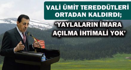 VALİ ÜMİT TEREDDÜTLERİ ORTADAN KALDIRDI;