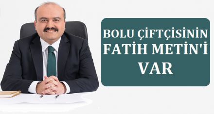 BOLU ÇİFTÇİSİNİN FATİH METİN'İ VAR