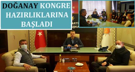 DOĞANAY, KONGRE HAZIRLIKLARINA BAŞLADI