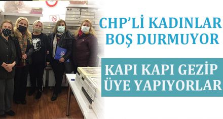  CHP'Lİ KADINLAR BOŞ DURMUYOR