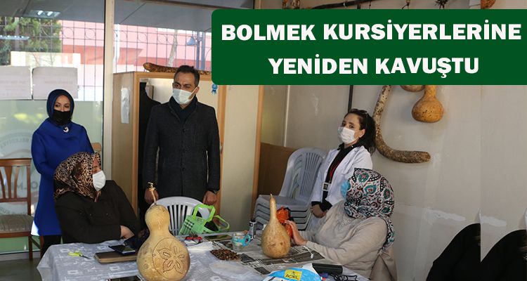 BOLMEK KURSİYERLERİNE YENİDEN KAVUŞTU